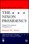 The Nixon Presidency: Twenty-Two Intimate Perspectives of Richard M. Nixon