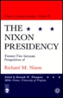 The Nixon Presidency: Twenty-Two Intimate Perspectives of Richard M. Nixon