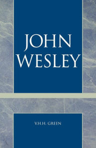 Title: John Wesley, Author: V. H.H. Green