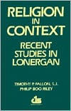 Title: Religion in Context: Recent Studies in Lonergan, Author: Timothy P. Fallon