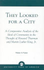 They Looked for a City: A Comparative Analysis of the Ideal of Community in the Thought of Howard Thurman and Martin Luther King, Jr.