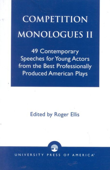 Competition Monologues II: 49 Contemporary Speeches for Young Actors from the Best Professionally Produced American Plays