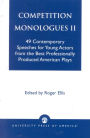 Competition Monologues II: 49 Contemporary Speeches for Young Actors from the Best Professionally Produced American Plays