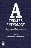 Title: A Theatre Anthology: Plays and Documents, Author: David Willinger