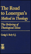 The Road to Lonergan's Method in Theology: The Ordering of Theological Ideas