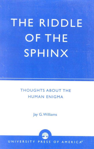 The Riddle of the Sphinx: Thoughts About the Human Enigma