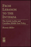 Title: From Lebanon to the Intifada: The Jewish Lobby and Canadian Middle East Policy, Author: Ronnie Miller