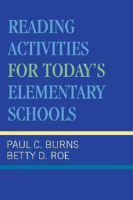 Title: Reading Activities For Today's Elementary Schools, Author: Paul C. Burns