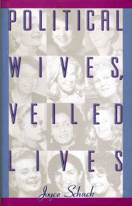 Title: Political Wives, Veiled Lives, Author: Joyce Schuck