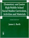 Title: Elementary and Junior High/Middle School Social Studies Curriculum: Activities and Materials / Edition 3, Author: James L. Barth