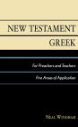 New Testament Greek for Preachers and Teachers: Five Areas of Application / Edition 1