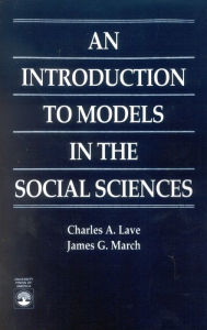 Title: An Introduction to Models in the Social Sciences / Edition 1, Author: Charles A. Lave