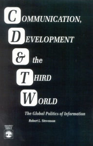 Title: Communication, Development And The Third World, Author: Robert Lewis Stevenson