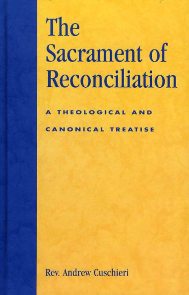 The Sacrament of Reconciliation: A Theological and Canonical Treatise