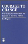 Title: Courage to Change: An Introduction to the Life and Thought of Reinhold Niebuhr, Author: June Bingham