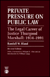 Title: Private Pressure on Public Law: The Legal Career of Justice Thurgood Marshall, 1934-1991 / Edition 1, Author: Randall W. Bland