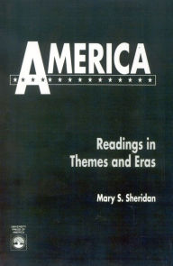 Title: America: Readings in Themes and Eras, Author: Mary P. Sheridan University of Louisville