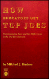 How Educators Get Top Jobs: Understanding Race and Sex Differences in the 