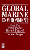 Title: Global Marine Environment: Does the Water Planet Have a Future?, Author: Herman Prager