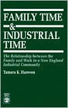 Family Time and Industrial Time: The Relationship between the Family and Work in a New England Industrial Community