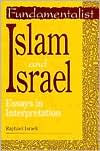 Title: Fundamentalist Islam and Israel: Essays in Interpretation, Author: Raphael Israeli