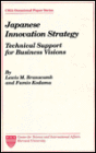 Japanese Innovation Strategies: Technical Support for Business Visions