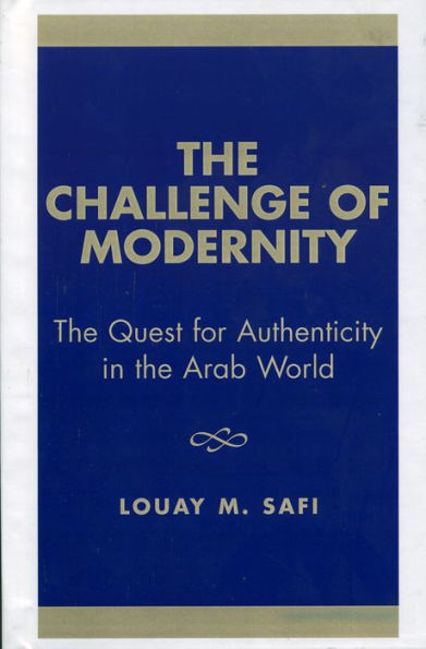 The Challenge of Modernity: The Quest for Authenticity in the Arab World / Edition 1