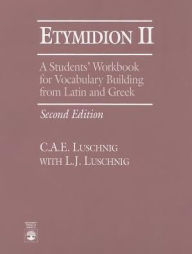 Title: Etymidion II: A Students' Workbook for Vocabulary Building, Author: Cecelia Eaton Luschnig