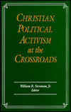 Title: Christian Political Activism at the Crossroads, Author: William R. Stevenson