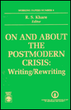 Title: On and about the Postmodern Crisis: Writing - Rewriting, Author: R. S. Khare