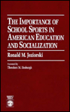 Title: The Importance of School Sports in American Education and Socialization, Author: Ronald M. Jeziorski