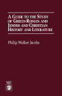 A Guide to the Study of Greco-Roman and Jewish: and Christian History and Literature