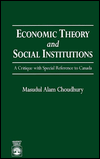 Title: Economic Theory and Social Institutions: A Critique with Special Reference to Canada, Author: Masudul Alam Choudhury