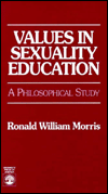 Title: Values in Sexuality Education: A Philosophical Education, Author: Ronald William Morris