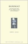 Title: Balancing Act: The Political Role of the Urban School Superintendent / Edition 1, Author: Barbara L. Jackson