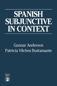 Title: Spanish Subjunctive in Context, Author: Gunnar Anderson