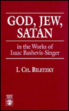 Title: God, Jew, Satan: In the Works of Isaac Bashevis Singer, Author: I. Biletzky
