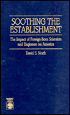 Title: Soothing the Establishment: The Impact of Foreign-Born Scientists and Engineers on America, Author: David North