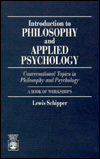 Introduction to Philosophy and Applied Psychology: Conversational Topics in Philosophy and Psychology : A Book of Workshops