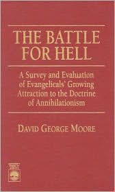 The Battle for Hell: A Survey and Evaluation of Evangelicals' Growing Attraction to the Doctrine of Annihilationism