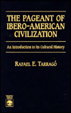 Title: The Pageant of Ibero-American Civilization: An Introduction to its Cultural History, Author: Rafael Tarrago