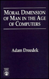 Title: Moral Dimension of Man in the Age of Computers / Edition 1, Author: Adam Drozdek