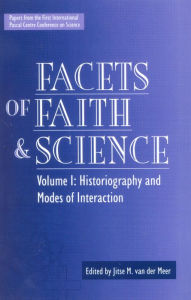 Title: Facets of Faith and Science: Vol. I: Historiography and Modes of Interaction, Author: Sasa Hanten-Schmidt