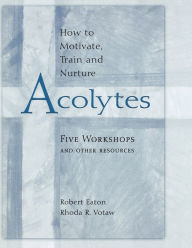 Title: How to Motivate, Train and Nurture Acolytes, Author: Robert Eaton