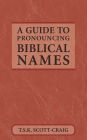 A Guide to Pronouncing Biblical Names
