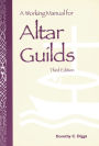 A Working Manual for Altar Guilds: Third Edition