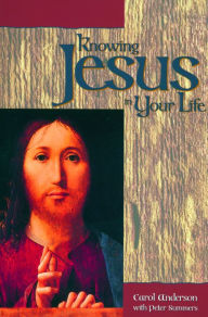 Title: Knowing Jesus in Your Life / Edition 1, Author: Carol Anderson