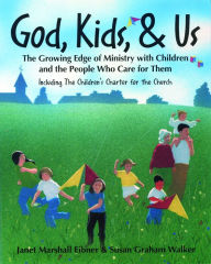 Title: God, Kids, & Us: The Growing Edge of Ministry with Children and the People Who Care for Them, Author: Janet Eibner
