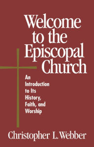 Title: Welcome to the Episcopal Church, Author: Christopher L. Webber