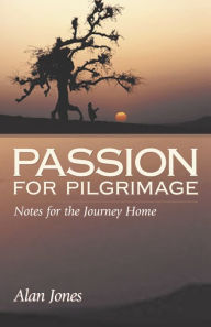 Title: Passion for Pilgrimage, Author: Alan Jones